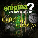 Enigma Rooms General Geekery Podcast